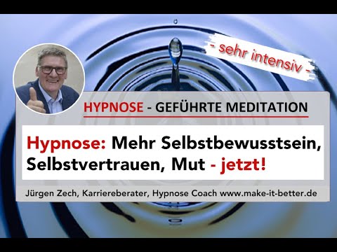 Hypnose: Mehr Selbstbewusstsein, Selbstvertrauen, Mut - jetzt!