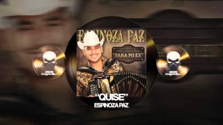 ESPINOZA PAZ - QUISE (PARA MI EX)