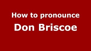 How to pronounce Don Briscoe