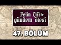 Pelin Çift ile Gündem Ötesi 47. Bölüm - Yavuz Sultan Selim & Şah İsmail çekişmesi