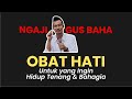 Ngaji Gus Baha Obat Hati Untuk Hidup Tenang Dan Bahagia