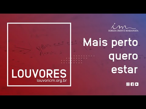 LOUVOR - Mais perto quero estar - Igreja Cristã Maranata