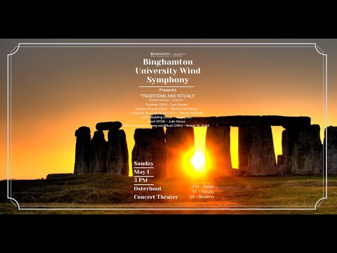 Binghamton University Wind Symphony presents, "Traditions and Rituals"