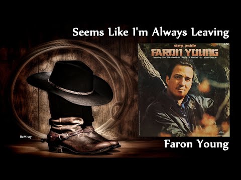 Faron Young - Seems Like I'm Always Leaving