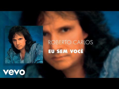 Roberto Carlos - Eu Sem Você (Áudio Oficial)