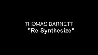 Thomas Barnett - Re-Synthesize