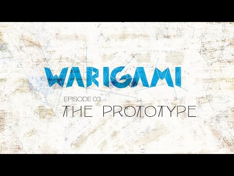 Warigami Demo Series - Episode 3 : The Prototype
