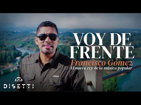 Francisco Gómez  - Voy de Frente (Video Oficial) |