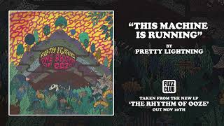 Pretty Lightning - This Machine Is Running