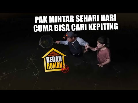 BEDAH RUMAH EPISODE 102 - Pak Mihtar setiap malam Cari Kepiting Demi Anak, Istri Dan Orang Tuanya