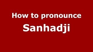 How to pronounce Sanhadji