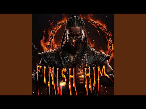 FINISH HIM