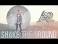 Shake The Ground REMIX by: Loud Luxury ...