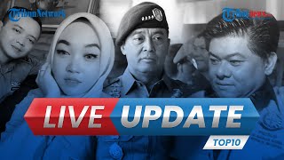 LIVE UPDATE TOP 10: Oknum TNI Pukuli Polwan, Hukuman Mati Heru Hidayat hingga Penyiksaan TKW di Arab