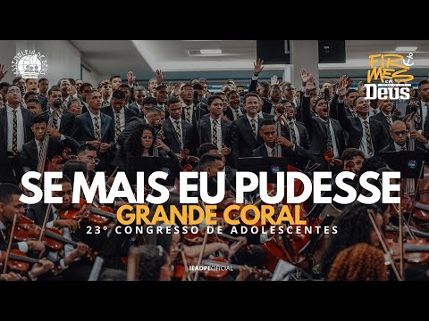 GRANDE CORAL -  Se mais eu pudesse - 23º CONGRESSO DE ADOLESCENTES DA IEADPE 31/01/2025