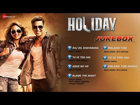 Holiday | Jukebox | Akshay Kumar & Sonakshi Sinha | Pritam | Arijit Singh