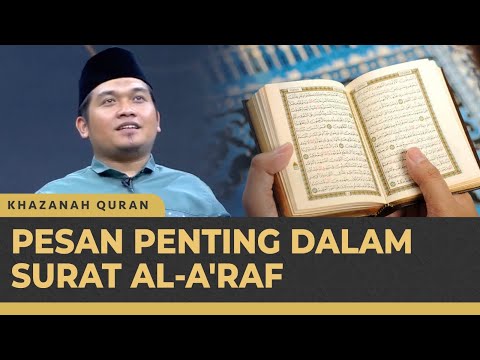 Pesan-pesan di Surat Al-A'raf, Belajar dari Sejarah! | Khazanah Quran