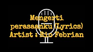 Rio Febrian - Mengerti perasaanku (ost. Film siapa takut jatuh cinta | Lyrics
