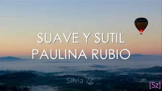 Paulina Rubio - Suave y Sutil (Letra)