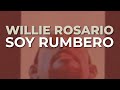 Willie Rosario - Soy Rumbero (Audio Oficial)