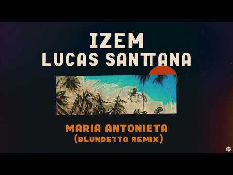 iZem feat. Lucas Santtana - Maria Antonieta (Blundetto Remix)