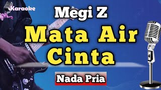Download lagu MATA AIR CINTA - MEGI Z [ KARAOKE NADA PRIA ] mp3