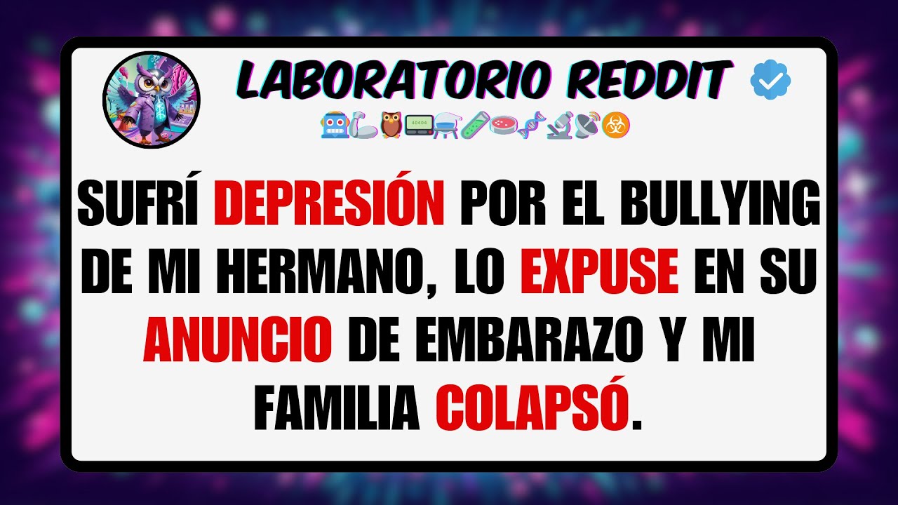 Sufrí DEPRESIÓN por el Bullying de mi HERMANO, Lo EXPUSE en su ANUNCIO de Embarazo y mi Familia ...