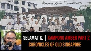 Selamat Kadari – People of Kampong Amber Part 2 | Chronicles of Old Singapore
