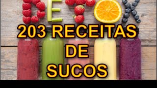 203 RECEITAS DE SUCOS DETOX, MELHORE SUA DIGESTÃO E VENHA EMAGRECER COM SAÚDE, RECEITAS NATURAIS.
