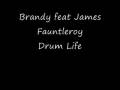 Brandy Feat James Fauntleroy Drum Life