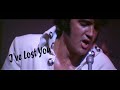 ELVIS PRESLEY - I've Lost You  (Las Vegas 1970)  New Edit 4K