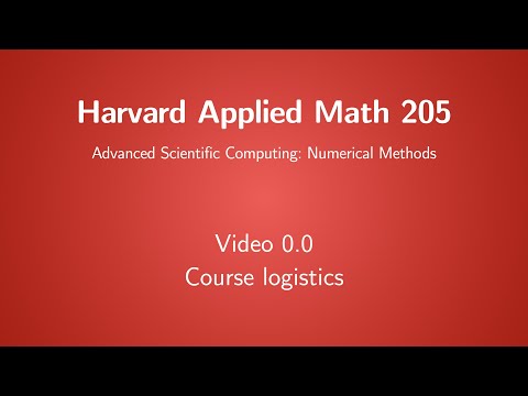 Harvard AM 205 video 0.0 - Course logistics (Fall 2020)