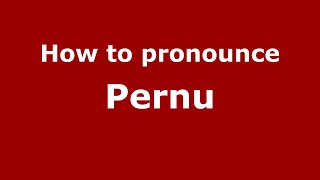 How to pronounce Pernu