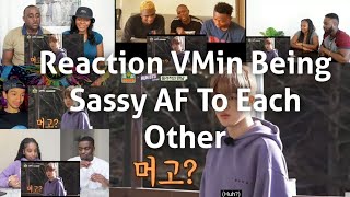 BTS (방탄 소 년단) VMin Being Sassy AF To Each Other | Reaction Mashup