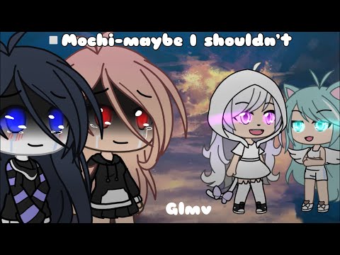 ▫️Mochi — maybe i shouldn’t (Ft.mxmtoon,MyntEe & kenzie) Gacha life music video♥️