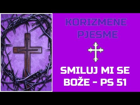 Korizmena pjesma - "SMILUJ MI SE BOŽE" (PSALAM 51) | NAPJEV IZ KAŠTEL ŠUĆURCA