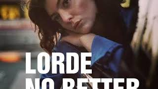 Lorde - No Better (studio version)