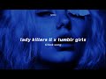 Lady Killers Ll X Tumblr Girls Lyrics Tiktok Version