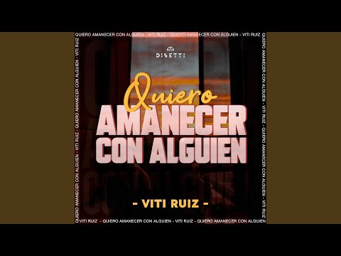 Quiero Amanecer Con Alguien