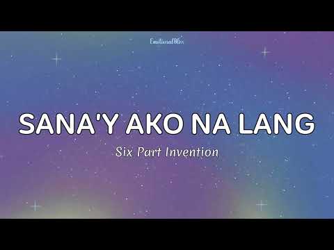 Sana'y Ako Na Lang || Six Part Invention (Lyrics)