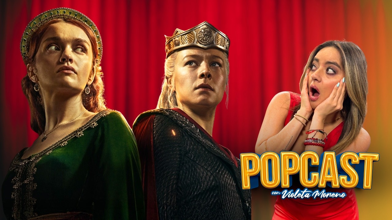 #Popcast con Violeta Moreno: ¡Ya se estrenó #HouseOfTheDragon!