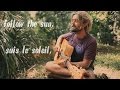 Xavier Rudd - Follow The Sun (music video with English & French lyrics)