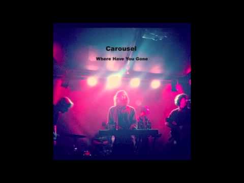 Carousel - Where Have You Gone