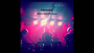 Carousel - Where Have You Gone