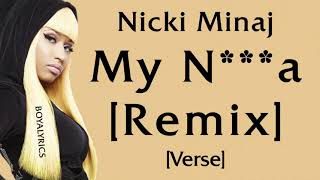 Nicki Minaj - My Ni**a [Remix] (Verse - Lyrics)
