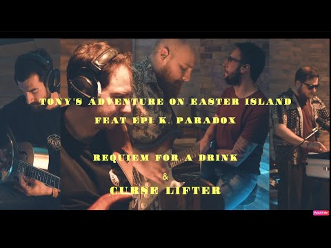 TONYS ADVENTURE ON EASTER ISLAND FEAT EPI K. PARADOX | REQUIEM FOR A DRINK | CURSE LIFTER