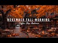 CALM NOVEMBER FALL MORNING AT OUTDOOR COFFEE SHOP AMBIENCE🍂R ..