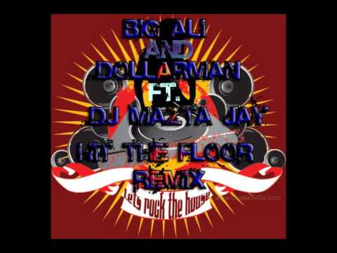 Big Ali & Dollarman ft Dj MAzta jay - Hit The Floor ( Remix )