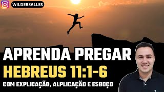 APRENDA PREGAR HEBREUS 11:1-6 (COM ESBOÇO)