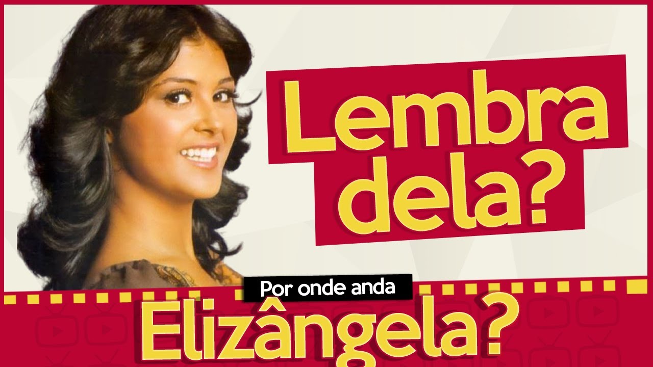 POR ONDE ANDA A ATRIZ ELIZÂNGELA? | CONHEÇA SUA CARREIRA E SAIBA QUANTOS FILHOS TEM A ATRIZ